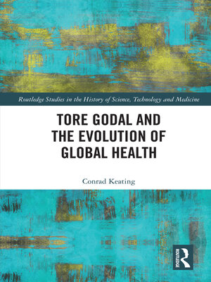 cover image of Tore Godal and the Evolution of Global Health